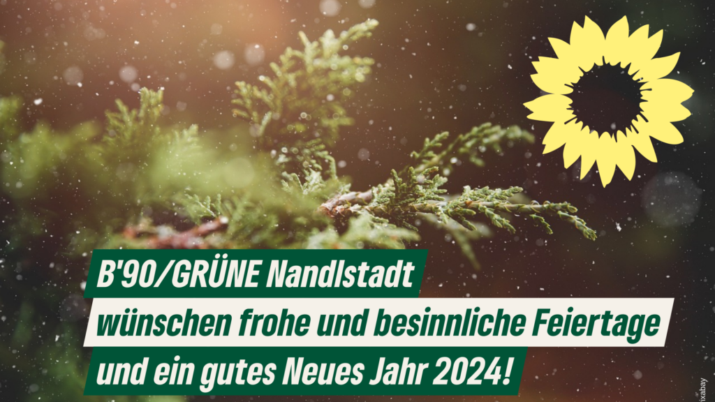 Frohe und besinnliche Festtage wünscht B’90/GRÜNE / GOL Nandlstadt!